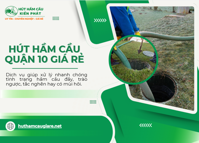 Dịch vụ rút hầm cầu quận 10 uy tín, giá rẻ tại Kiến Phát