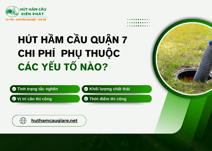 Chi phí hút hầm cầu quận 7 phụ thuộc những yếu tố nào?