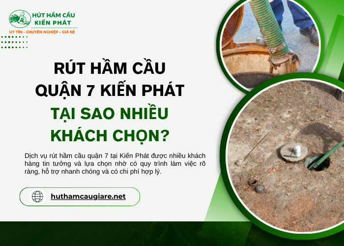 Vì sao dịch vụ hút hầm cầu quận 7 tại Kiến Phát được tin tưởng lựa chọn?