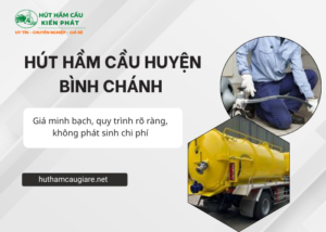 Dịch vụ hút hầm cầu Kiến Phát tại Bình Chánh 