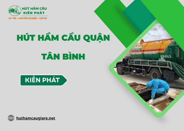 Dịch vụ hút hầm cầu Quận Tân Bình - Kiến Phát 